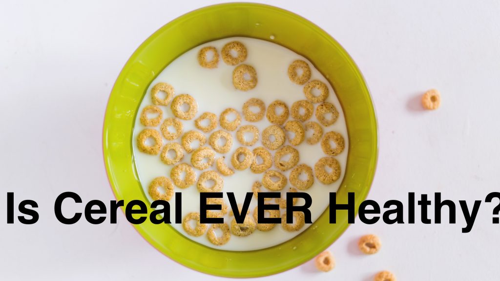 Is cereal EVER healthy 